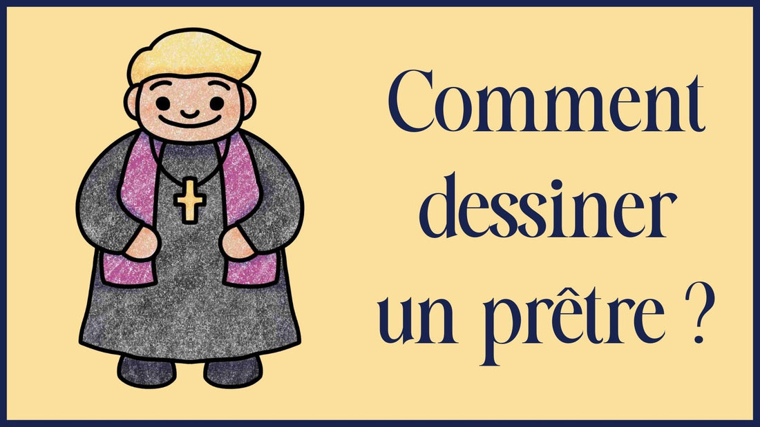 Comment dessiner un prêtre ?